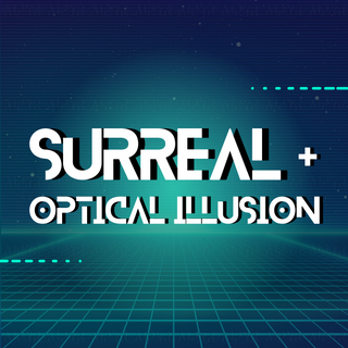 SURREAL + OPTICAL ILLUSION