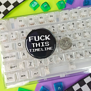 Fuck This Timeline - Button or Magnet