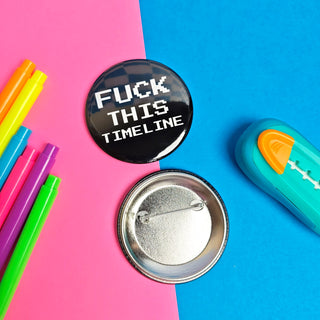 Fuck This Timeline Pinback Button