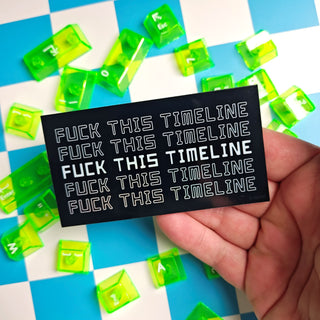 4 inch F*ck This Timeline Sticker