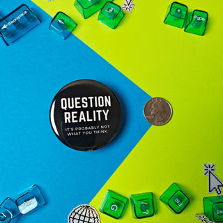 Question Reality | 2.25" Button or Fridge Magnet