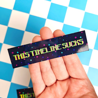 This Timeline Sucks Holographic Sticker
